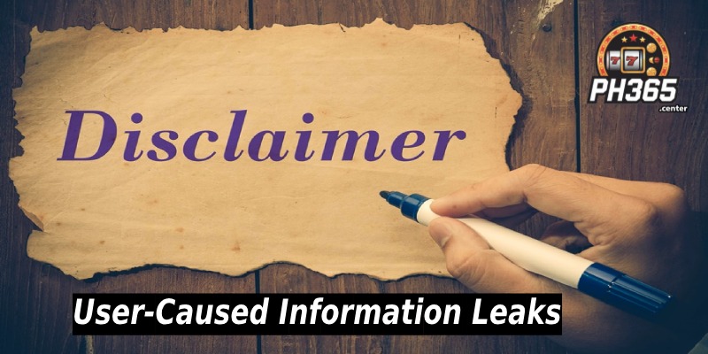 User-Caused Information Leaks